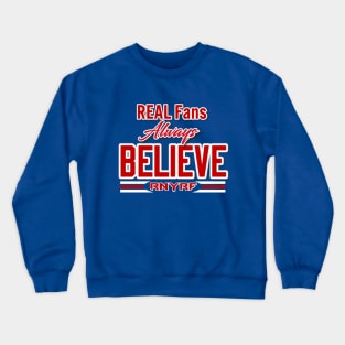 REAL FANS ALWAYS BELIEVE Crewneck Sweatshirt